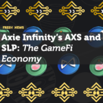 Axie Infinity’s AXS and SLP: The GameFi Economy