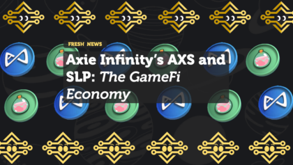 Axie Infinity’s AXS and SLP: The GameFi Economy