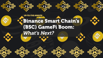 Binance Smart Chain’s (BSC) GameFi Boom: What’s Next?