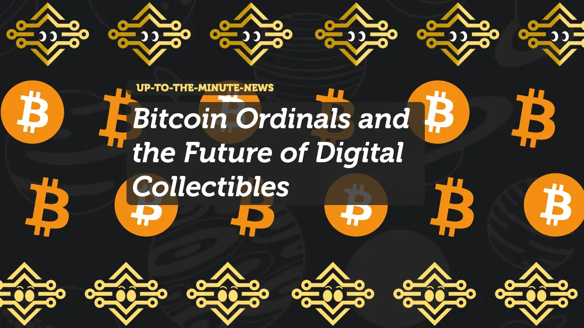Bitcoin Ordinals and the Future of Digital Collectibles