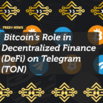 Bitcoin’s Role in Decentralized Finance (DeFi) on Telegram (TON)