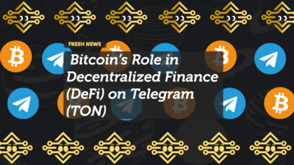 Bitcoin’s Role in Decentralized Finance (DeFi) on Telegram (TON)