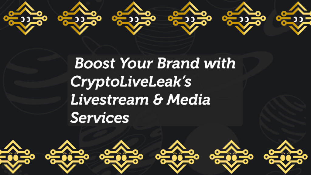 Boost Your Brand with CryptoLiveLeak’s Livestream & Media Services