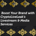 Boost Your Brand with CryptoLiveLeak’s Livestream & Media Services