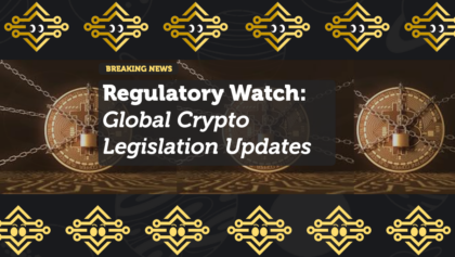 Regulatory Watch: Global Crypto Legislation Updates