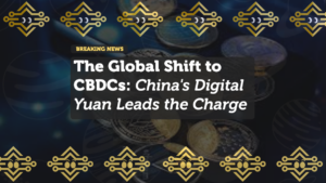 The Global Shift to CBDCs: China's Digital Yuan Leads the Charge