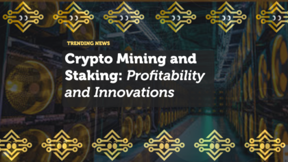 Crypto Mining and Staking: Profitability and Innovations