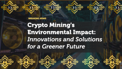 Crypto Mining's Environmental Impact: Innovations and Solutions for a Greener Future
