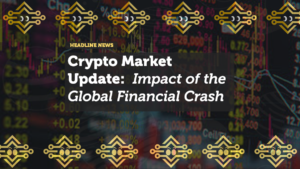 Crypto Market Update: Impact of the Global Financial Crash