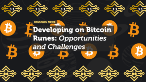 Developing on Bitcoin Runes: Opportunities and Challenges