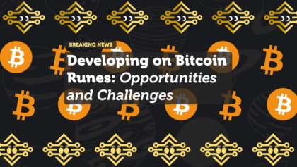 Developing on Bitcoin Runes: Opportunities and Challenges