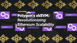 Polygon’s zkEVM: Revolutionizing Ethereum Scalability