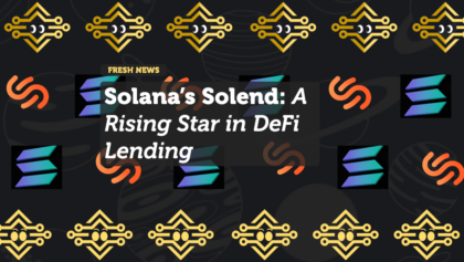 Solana’s Solend: A Rising Star in DeFi Lending