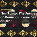 SunPump: The Future of Memecoin Launches on Tron