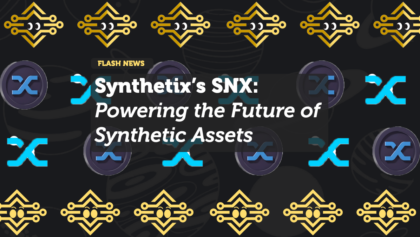 Synthetix’s SNX: Powering the Future of Synthetic Assets