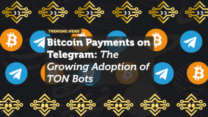 Bitcoin Payments on Telegram: The Growing Adoption of TON Bots