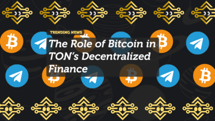 The Role of Bitcoin in TON’s Decentralized Finance (DeFi)