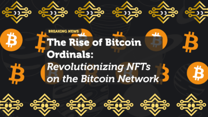 The Rise of Bitcoin Ordinals: Revolutionizing NFTs on the Bitcoin Network