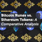 Bitcoin Runes vs. Ethereum Tokens: A Comparative Analysis