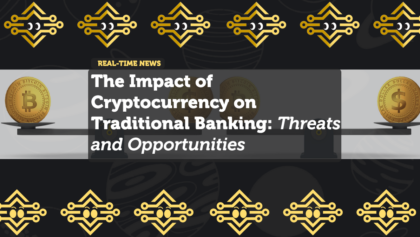 The Impact of Cryptocurrency on Traditional Banking: Threats and Opportunities
