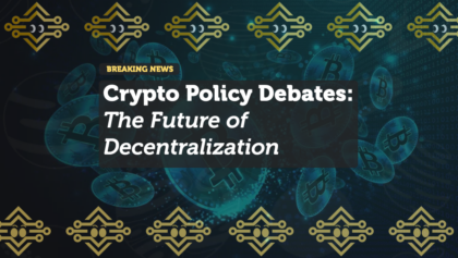 Crypto Policy Debates: The Future of Decentralization