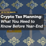 Crypto Tax Planning: What You Need to Know Before Year-End