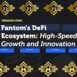 Fantom's DeFi Ecosystem: High-Speed Growth and Innovation