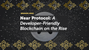 Near Protocol: A Developer-Friendly Blockchain on the Rise