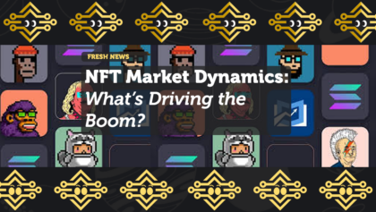 NFT Market Dynamics: What’s Driving the Boom?