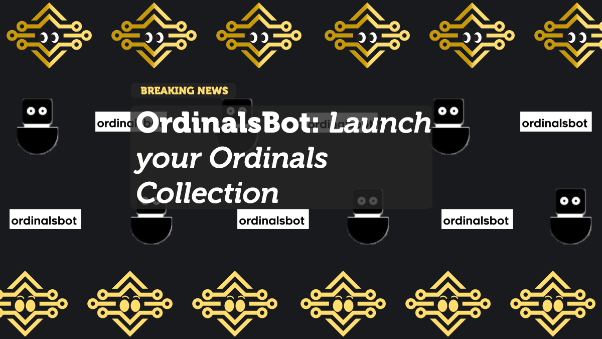 OrdinalsBot: Launch your Ordinals Collection