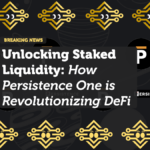 Unlocking Staked Liquidity: How Persistence One is Revolutionizing DeFi