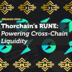 Thorchain’s RUNE: Powering Cross-Chain Liquidity