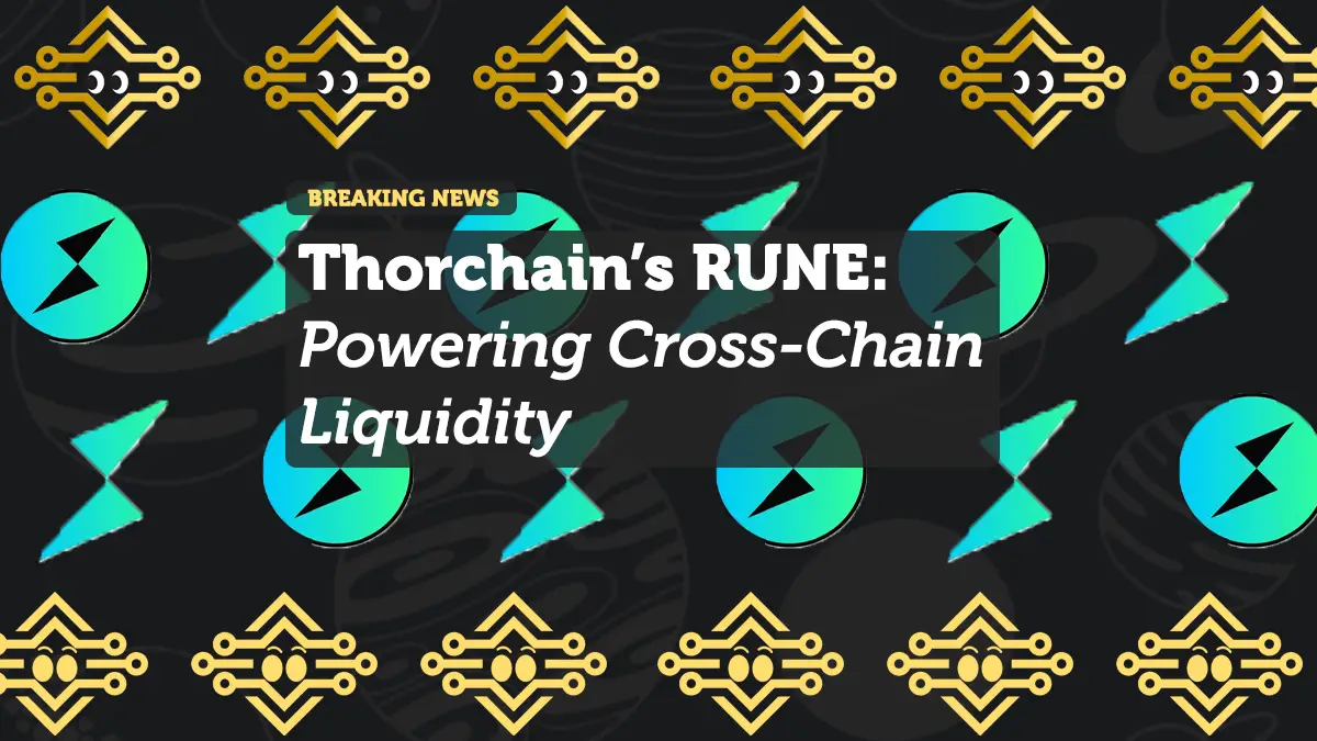 Thorchain’s RUNE: Powering Cross-Chain Liquidity