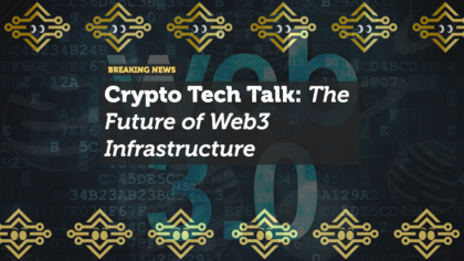 Crypto Tech Talk: The Future of Web3 Infrastructure