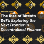 The Rise of Bitcoin DeFi: Exploring the Next Frontier in Decentralized Finance