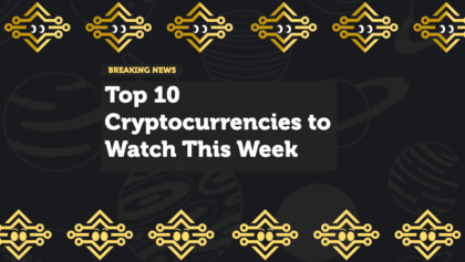 Top 10 Cryptocurrencies to Watch This Week