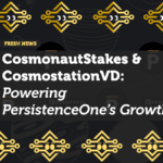 CosmonautStakes & CosmostationVD: Powering PersistenceOne’s Growth