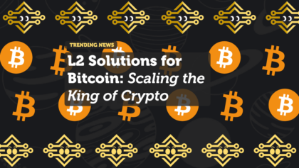L2 Solutions for Bitcoin: Scaling the King of Crypto