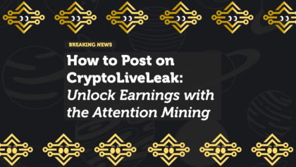 How to Post on CryptoLiveLeak: Unlock Earnings with the Attention Mining