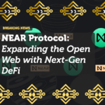 NEAR Protocol: Expanding the Open Web with Next-Gen DeFi