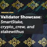 Validator Showcase: SmartStake, crypto_crew, and stakewithus