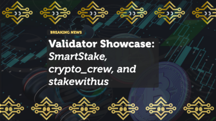 Validator Showcase: SmartStake, crypto_crew, and stakewithus