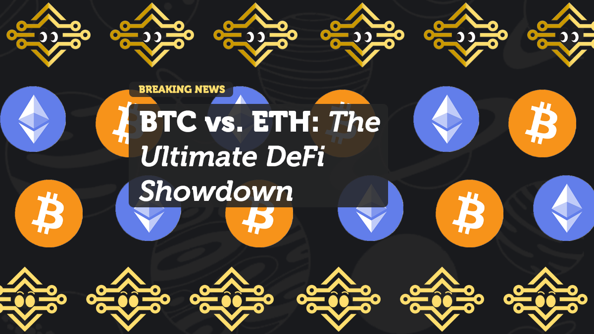 BTC vs. ETH: The Ultimate DeFi Showdown