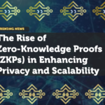 The Rise of Zero-Knowledge Proofs (ZKPs) in Enhancing Privacy and Scalability