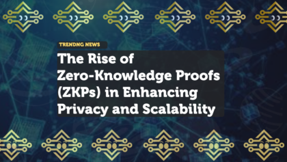 The Rise of Zero-Knowledge Proofs (ZKPs) in Enhancing Privacy and Scalability