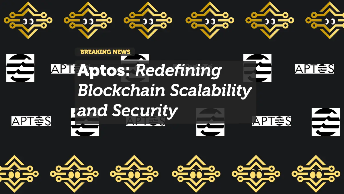 Aptos:Redefining Blockchain Scalability and Security