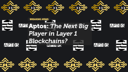 Aptos: The Next Big Player in Layer 1 Blockchains?