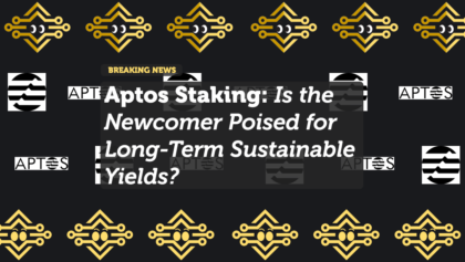 Aptos Staking: Is the Newcomer Poised for Long-Term Sustainable Yields?