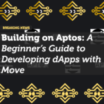 Building on Aptos: Beginner’s Guide to Developing dApps with Move Language
