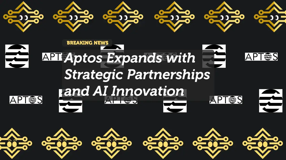 Aptos Expands with Strategic Partnerships and AI Innovation